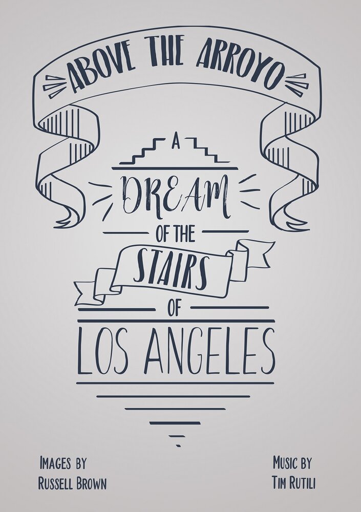 Above the Arroyo: A Dream of the Stairs of Los Angeles
